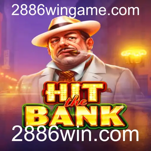Descubra o emocionante mundo de HitTheBank e como ganhar em 2886win.com